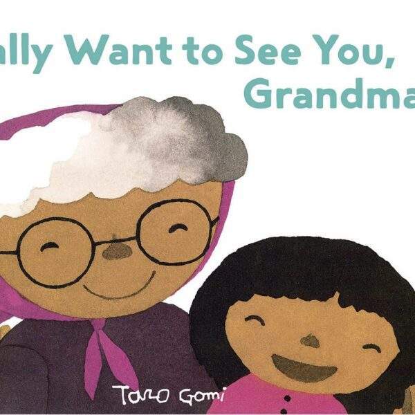 I really want to see you, grandma